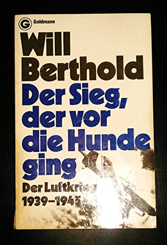 Beispielbild fr Der Sieg der vor die Hunde ging. der Luftkrieg 1939-1945 zum Verkauf von Bernhard Kiewel Rare Books