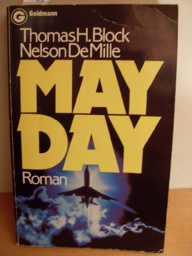 Mayday : Roman. Thomas H. Block ; Nelson DeMille. [Aus d. Amerikan. übertr. von Wulf Bergner] / Goldmann ; 6636 - Block, Thomas H. (Verfasser) und Nelson (Verfasser) DeMille