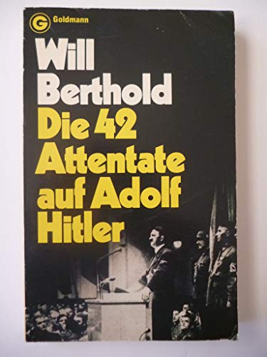 Beispielbild fr Die 42 Attentate auf Adolf Hitler zum Verkauf von 3 Mile Island