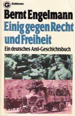 Beispielbild fr Einig gegen Recht und Freiheit. Ein deutsches Anti- Geschichtsbuch. zum Verkauf von medimops