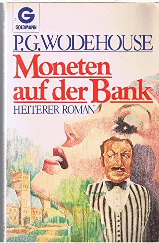 Moneten auf der Bank. Heiterer Roman. - Pelham G. Wodehouse