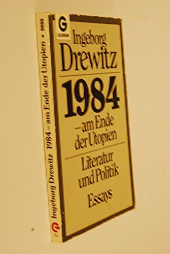 Goldmann ; 6699 1984 [Neunzehnhundertvierundachtzig] - am Ende der Utopien : Literatur u. Politik ; Essays - Drewitz, Ingeborg: