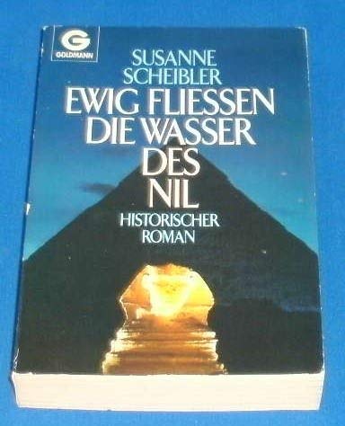 Ewig fließen die Wasser des Nil. Historischer Roman.