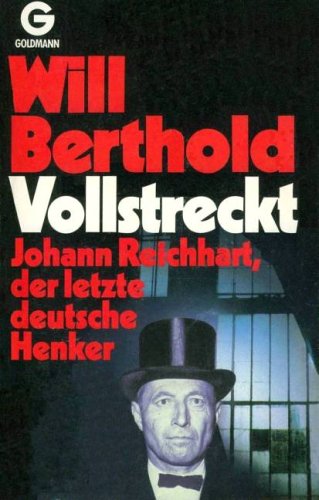Beispielbild fr Vollstreckt: Johann Reichhart, der letzte deutsche Henker (Goldmann-Taschenbuch) zum Verkauf von WorldofBooks