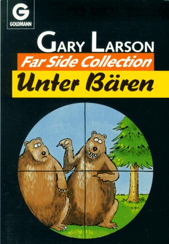 Far Side Collection - Unter Bären. Aus dem Amerikanischen von John Ormrod.