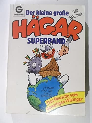 Imagen de archivo de Der kleine grosse Hägar-Superband: Hägar hat die Welt erobert - Das Neueste vom gewaltigen Wikinger [Paperback] Browne, Dik a la venta por tomsshop.eu