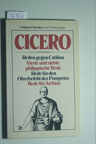 Reden gegen Catilina; Vierte und siebte philippische Rede [u.a.]; [Vollst. Texte]. Cicero. [Aus d. Lat. übertr. von Ernst Schröfel u. Marion Giebel, d. auch d. Einf., d. Anm., d. Zeittaf. u.d. bibliograph. Hinweise verf.]. Goldmann ; 7504 : Goldmann-Klassiker - Cicero, Marcus Tullius