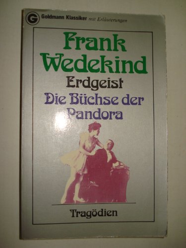 Erdgeist; Die Büchse der Pandora; Tragödien. Hrsg., sowie mit Nachw., Zeittaf., Textapparat, Anm. u. bibliograph. Hinweisen vers., von Peter Unger u. Hartmut Vinçon/ Goldmann ; 7534 : Goldmann-Klassiker - Wedekind, Frank und Peter Unger