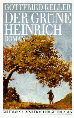 Der grüne Heinrich : Roman. Gottfried Keller. Mit e. Nachw., e. Vergleich d. ersten mit d. zweiten Fassung d. 