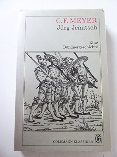 Jürg Jenatsch. Eine Bündnergeschichte. Goldmann Klassiker. TB - C. F. Meyer
