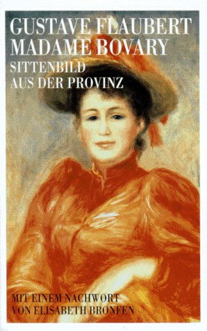 Madame Bovary : Roman. [Aus d. Franz. von Wolfgang Techtmeier. Nachw. u. Anm.: Manfred Naumann. Zeittaf. u. bibliograph. Hinw.: Martin Vosseler] / Ein Goldmann-Taschenbuch ; 7601 : Goldmann-Klassiker - Flaubert, Gustave