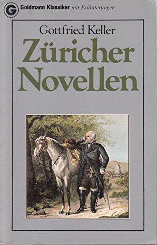 Züricher Novellen. Gottfried Keller. Mit einem Nachw., einer Zeittaf. zu Keller und bibliograph. Hinweisen von Gert Sauermeister sowie mit Anm. von Wolfgang Schömel / Goldmann ; 7614 : Goldmann-Klassiker - Keller, Gottfried (Verfasser)