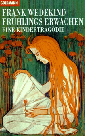 Frühlings Erwachen : eine Kindertragödie. Mit einem Nachw., Erl. und bibliographischen Hinweisen von Thomas Medicus sowie mit einer Zeittaf. zu Wedekind von Hartmut Vinçon / Goldmann ; 7674 : Goldmann-Klassiker mit Erläuterungen - Wedekind, Frank