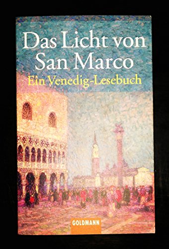 Das Licht von San- Marco. Ein Venedig- Lesebuch. (9783442077403) by Loquai, Franz