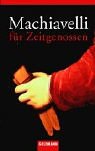 Beispielbild fr Machiavelli fr Zeitgenossen. Macht, Moral, Klugheit. Ein philosophisches Lesebuch. zum Verkauf von medimops