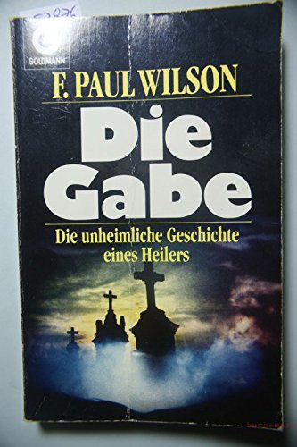 Die Gabe: die unheimliche Geschichte eines Heilers