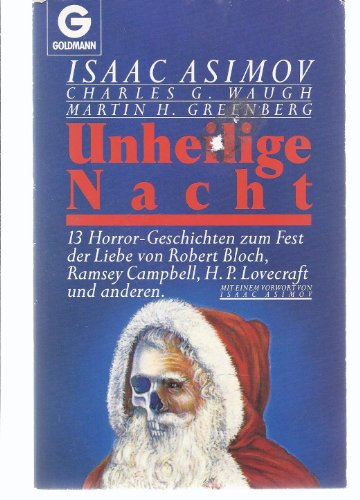 Unheilige Nacht: 13 Horror-Geschichten zum Fest der Liebe. Von Robert Bloch, Ramsey Campbell, H. P. Lovecraft u. a. - Asimov, Isaac, Charles G. Waugh und Martin H. Greenberg