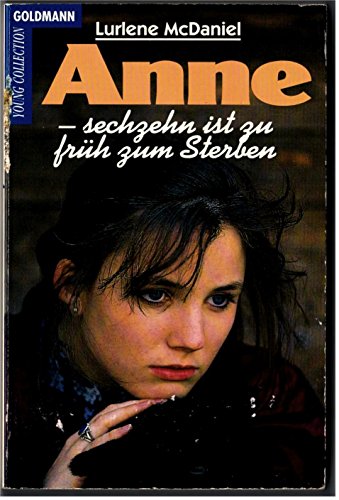 Stock image for Anne. Sechzehn ist zu frh zum Sterben. ( Young Collection). for sale by Sigrun Wuertele buchgenie_de