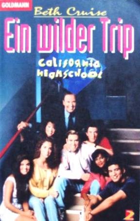 Stock image for Ein wilder Trip. Roman zur RTL2 - Fernsehserie. Aus dem Amerikanischen von Hellmuth A. Anderson. California Highschool Band 3. - (= Goldmann 8272). for sale by BOUQUINIST