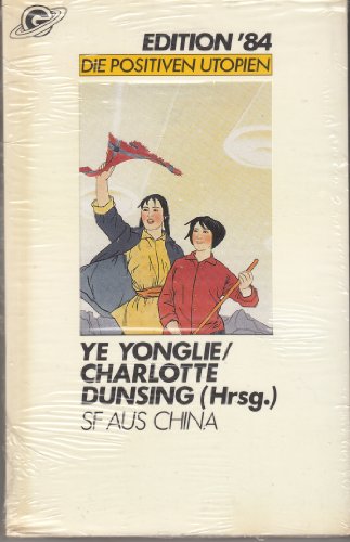 9783442084128: SF aus China. Kurzgeschichten. ( Edition 84. Die positiven Utopien).