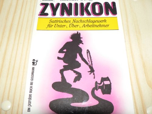 Stock image for Zynikon. Satirisches Nachschlagewerk fr Unter-, ber-, Arbeitnehmer for sale by Der Bcher-Br