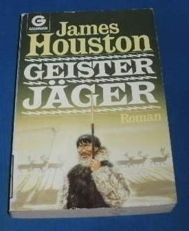 GeisterjÃ¤ger. Roman. (9783442085040) by James Houston