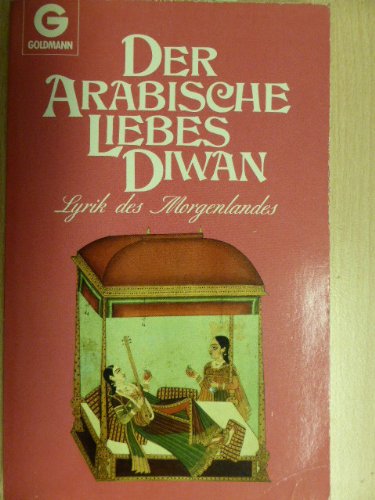 9783442085279: Der arabische Liebesdiwan. Lyrik des Morgenlandes.