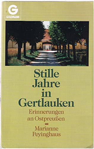 Beispielbild fr Stille Tage in Gertlauken: Erinnerungen an Ostpreussen (Goldmann Allgemeine Reihe) - Peyinghaus, Marianne zum Verkauf von Ammareal