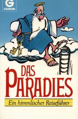 Stock image for Das Paradies. Ein himmlischer Reisefhrer. for sale by Gerald Wollermann