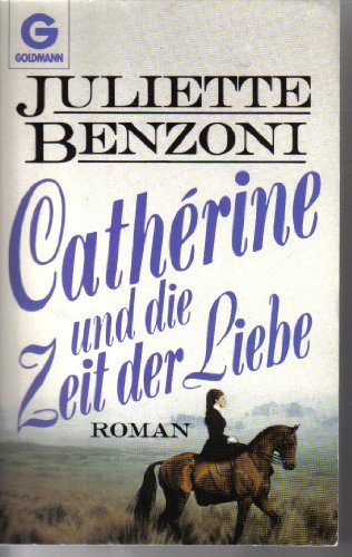 Stock image for Catherine und die Zeit der Liebe. Roman. for sale by Versandantiquariat Felix Mcke