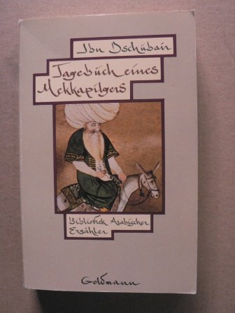 Beispielbild fr Tagebuch eines Mekkapilgers. Ibn Dschubair. Aus d. Arab. bertr. u. bearb. von Regina Gnther / Bibliothek arabischer Erzhler; Goldmann ; 8780 zum Verkauf von Versandantiquariat Schfer