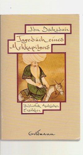 Stock image for Tagebuch eines Mekkapilgers. Ibn Dschubair. Aus d. Arab. bertr. u. bearb. von Regina Gnther / Bibliothek arabischer Erzhler; Goldmann ; 8780 for sale by Versandantiquariat Schfer
