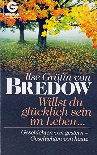 9783442087860: Willst Du glcklich sein im Leben. Geschichten von gestern - Geschichten von heute.