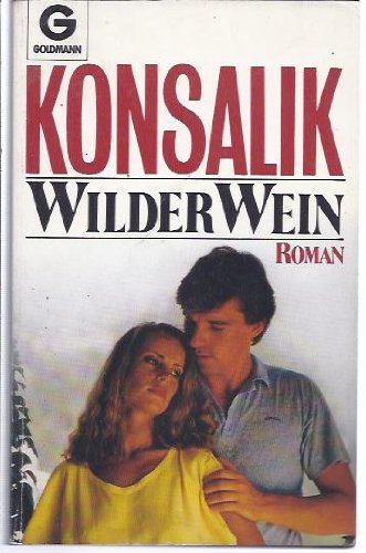 Wilder Wein : Roman. Goldmann ; 8805 - Konsalik, Heinz G.