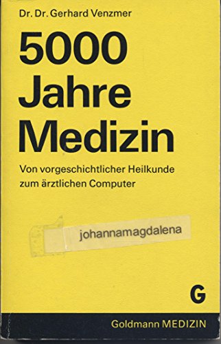 5000 [Fünftausend] Jahre Medizin : von vorgeschichtl. Heilkunde z. ärztl. Computer. Goldmann-Medizin ; Bd. 9050 - Venzmer, Gerhard