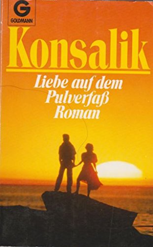 Liebe auf dem Pulverfaß - Konsalik, Heinz G.