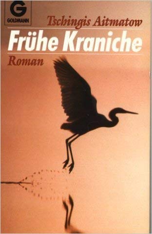 FrÃ¼he Kraniche: Roman. (9783442092925) by Aitmatow-tschingis