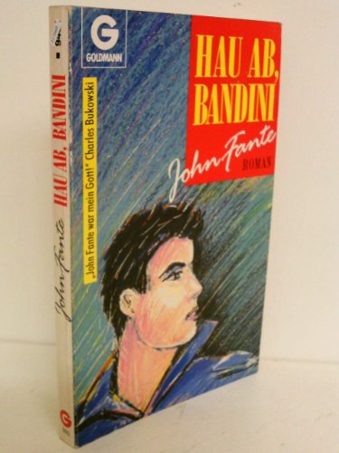 Hau ab, Bandini : Roman. Aus d. Amerikan. von Kurt Pohl / Goldmann ; 9401 - Fante, John