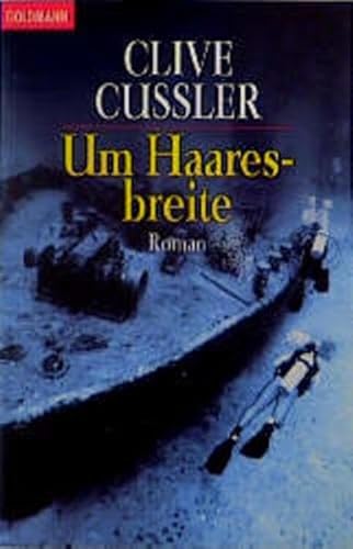 Um Haaresbreite: Roman (Goldmann Allgemeine Reihe) - Cussler, Clive und Helmut Kossodo