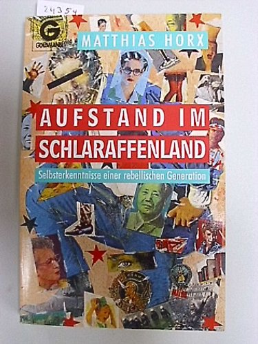 Stock image for Aufstand im Schlaraffenland. Selbsterkenntnisse einer rebellischen Generation. for sale by medimops