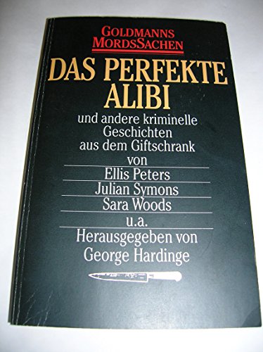 Das perfekte Alibi und andere kriminelle Geschichten aus dem Giftschrank. ( Goldmanns MordsSachen). - Hardinge