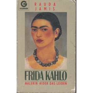 Imagen de archivo de Frida Kahlo. Malerin wider das Leiden. Aus dem Franzsischen von Sybille A. Rott-Illfeld. (= Goldmann 9689). a la venta por Antiquariat Dirk Borutta