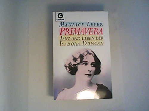 Beispielbild fr Primavera : Tanz und Leben der Isadora Duncan / Maurice Lever. Dt. von Sybille A. Rott-Illfeld zum Verkauf von Versandantiquariat Buchegger