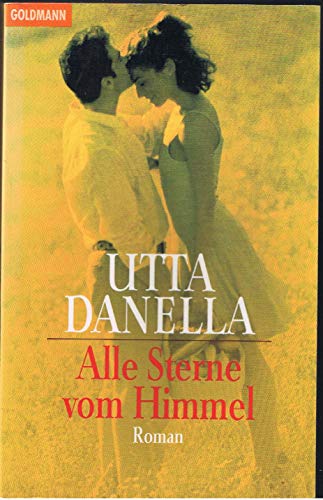 Alle Sterne vom Himmel : Roman. - Utta Danella