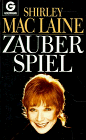 Zauberspiel. Aus d. Amerikan. von Traudi Perlinger, Goldmann ; 9834 - MacLaine, Shirley