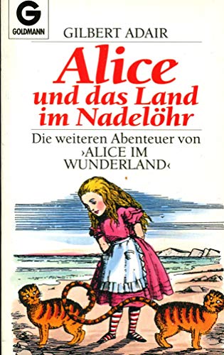 Beispielbild fr Alice und das Land im Nadelhr: Die weiteren Abenteuer von Alice im Wunderland (Goldmann Allgemeine Reihe) zum Verkauf von Gabis Bcherlager