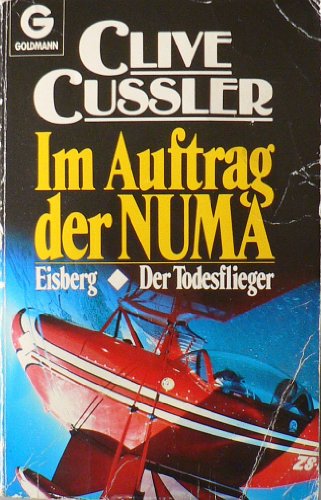 Im Auftrag der Numa: Zwei Romane: Eisberg. Der Todesflieger (Goldmann Allgemeine Reihe) - Cussler, Clive