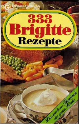 Beispielbild fr 333 Brigitte Rezepte. Das moderne Hausbuch der guten Kche. zum Verkauf von Worpsweder Antiquariat