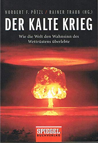 9783442102266: Der Kalte Krieg: Wie die Welt den Wahnsinn des Wettrstens berlebte