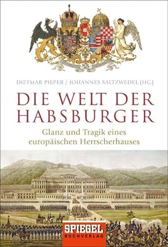 Stock image for Die Welt der Habsburger: Glanz und Tragik eines europischen Herrscherhauses for sale by medimops
